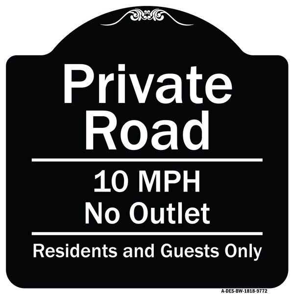 Designer Series-Private Road 10 Mph No Outlet Residents And Guests Only, 18" H, BW-1818-9772